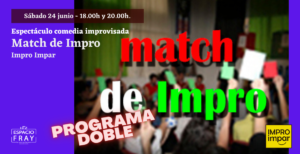 Match de Impro - Sábado 24 junio - 18h .y 24h.